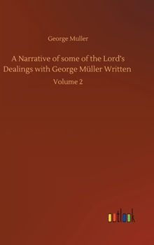 Hardcover A Narrative of some of the Lord's Dealings with George Müller Written: Volume 2 Book