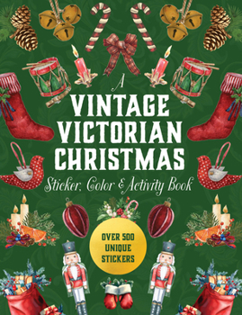 Hardcover A Vintage Victorian Christmas Sticker, Color & Activity Book: Over 500 Unique Stickers Book