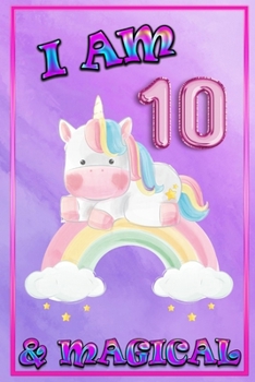 Unicorn Journal I am 10 & Magical: unicorn journal for girls, blank book journal 100 pages