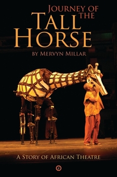 Paperback Journey of the Tall Horse: A Story of African Theatre Book