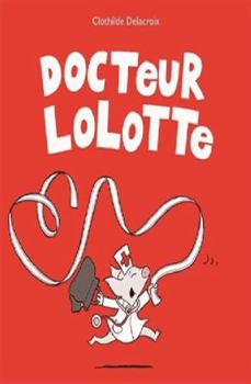 Board book docteur lolotte [French] Book