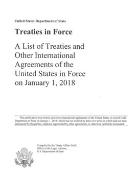 Treaties in Force: A List of Treaties and Other International Agreements of the United States in Force on January 1, 2018
