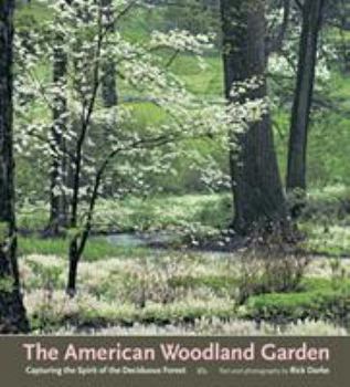 Hardcover The American Woodland Garden: Capturing the Spirit of the Deciduous Forest Book