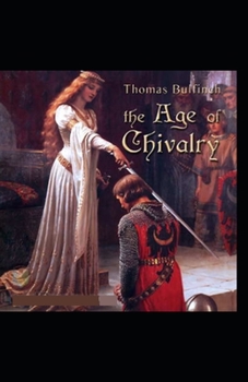 Paperback The Age of Chivalry: illustrated edition Book