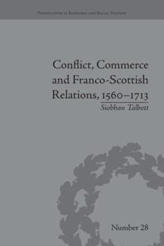 Paperback Conflict, Commerce and Franco-Scottish Relations, 1560-1713 Book