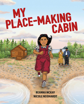 My Place-Making Cabin (Wâhkôhtowin - Building in Kinship)