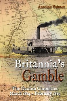 Paperback Britannia's Gamble: The Dawlish Chronicles: March 1884 - February 1885 Book