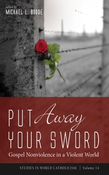 Paperback Put Away Your Sword: Gospel Nonviolence in a Violent World Book