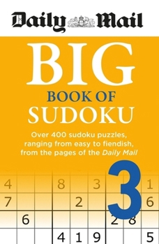 Paperback Daily Mail Big Book of Sudoku Volume 3: Over 400 sudokus, ranging from easy to fiendish, from the pages of the Daily Mail Book