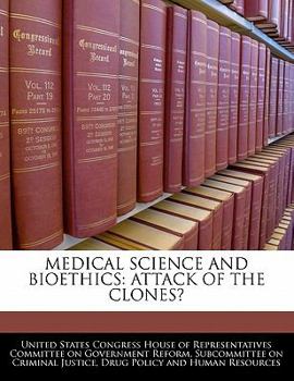 Paperback Medical Science And Bioethics: Attack Of The Clones? Book