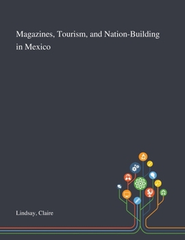 Paperback Magazines, Tourism, and Nation-Building in Mexico Book