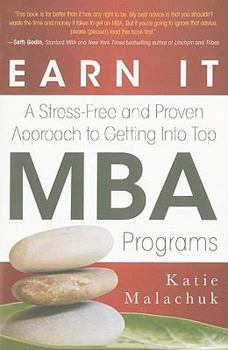 Paperback Earn it: A Stress-Free and Proven Approach to Getting into Top MBA Programs Book