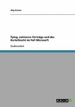 Paperback Tying, exklusive Verträge und das Kartellrecht im Fall Microsoft [German] Book