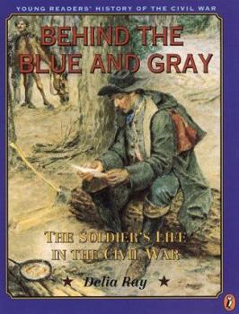 Paperback Behind the Blue and Gray: The Soldier's Life in the Civil War Book