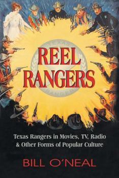 Paperback Reel Rangers: Texas Rangers in Movies, TV, Radio & Other Forms of Popular Culture Book
