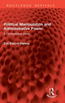 Hardcover Political Manipulation and Administrative Power: A Comparative Study Book