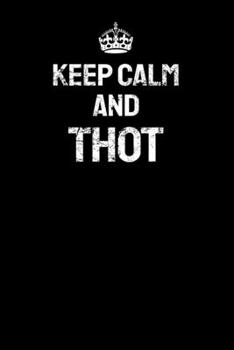 Paperback Keep Calm and Thot: Notebook A5 for Thot Patrol Member, Thots and Dank Meme Lover I A5 (6x9 inch.) I Gift I 120 pages I Dotted I Dot Grid Book