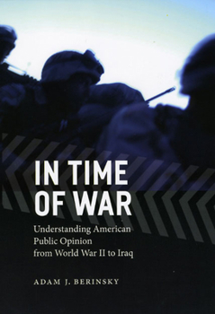 Hardcover In Time of War: Understanding American Public Opinion from World War II to Iraq Book