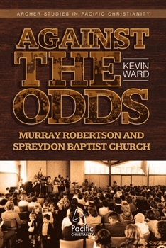 Paperback Against the Odds: Murray Robertson and Spreydon Baptist Church Book