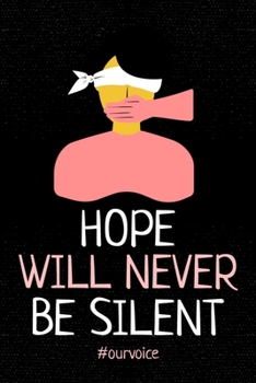 Hope Will Never Be Silent: Women Empowerment Gifts  -  Blank Lined Softcover Journal for Notes  -  Cool Design  -  Notebook For Christmas or Birthday Present