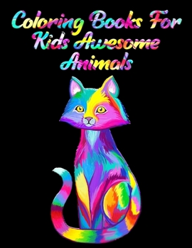 Coloring Books For Kids Awesome Animals: Awesome 100+ Coloring Animals, Birds, Mandalas, Butterflies, Flowers, Paisley Patterns, Garden Designs, and Amazing Swirls for Adults Relaxation
