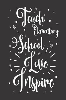 Paperback Teach Elementary School Love Inspire: Middle School Teacher Appreciation Notebook Book