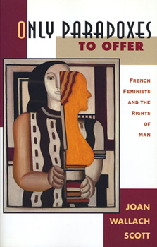 Paperback Only Paradoxes to Offer: French Feminists and the Rights of Man Book
