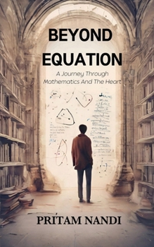 Beyond Equation: A Journey Through Mathematics And The Heart