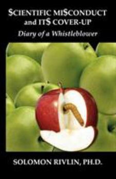 Paperback Scientific Misconduct and Its Cover-Up: Diary of a Whistleblower Book