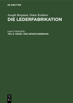 Hardcover Weiss- Und Sämischgerbung: Ein Handbuch Über Die Herstellung Primitiver Und Edler Leder [German] Book