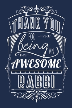 Thank You For Being An Awesome Rabbi: Lined Appreciation Notebook Journal