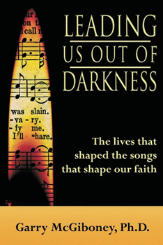 Paperback Leading Us Out of Darkness: The Lives That Shaped the Songs That Shape Our Faith Book