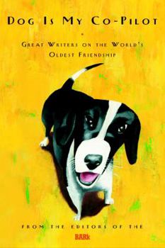 Hardcover Dog Is My Co-Pilot: Great Writers on the World's Oldest Friendship Book