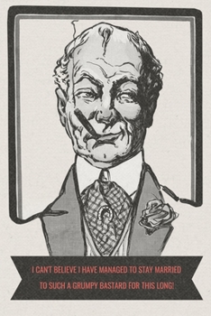 I can't believe I have managed to stay married to such a grumpy bastard for this long: Valentine's Day Gift • Blush Notebook in a cute Design • 6" x 9" (15.24 x 22.86 cm)