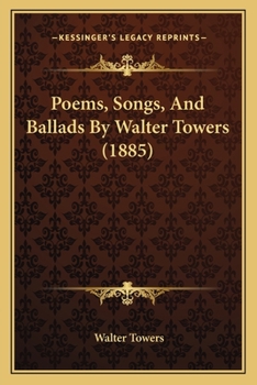 Paperback Poems, Songs, And Ballads By Walter Towers (1885) Book