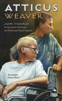 Hardcover Atticus Weaver and His Triumphant Leap from Outcast to Hero and Back Again (Lb) Book