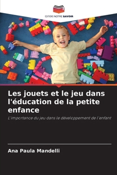 Paperback Les jouets et le jeu dans l'éducation de la petite enfance [French] Book