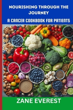 Paperback Nourishing Through the Journey A Cancer Cookbook for Patients Book