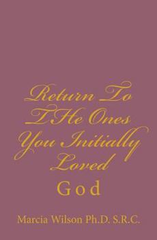 Paperback Return To THe Ones You Initially Loved: God Book