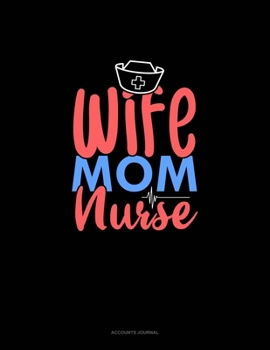 Wife Mom Nurse: Accounts Journal