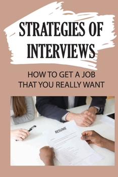 Paperback Strategies Of Interviews: How To Get A Job That You Really Want: Common Resume Mistakes Book