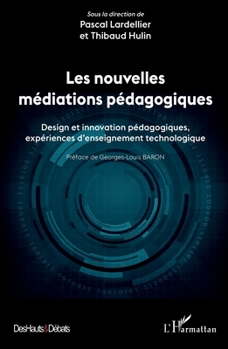 Les nouvelles médiations pédagogiques: Design et innovation pédagogiques, expériences d'enseignement technologique (Des Hauts Et Débats) (French Edition)