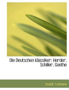 Paperback Die Deutschen Klassiker: Herder, Schiller, Goethe [German] Book