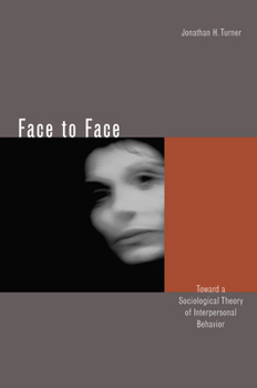 Hardcover Face to Face: Toward a Sociological Theory of Interpersonal Behavior Book