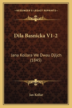 Paperback Dila Basnicka V1-2: Jana Kollara We Dwau Djljch (1845) [Czech] Book