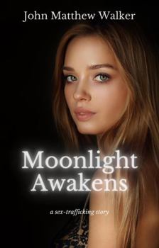 Paperback Moonlight Awakens: a sex-trafficking story (Out of the Darkness) Book