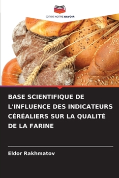 Paperback Base Scientifique de l'Influence Des Indicateurs Céréaliers Sur La Qualité de la Farine [French] Book