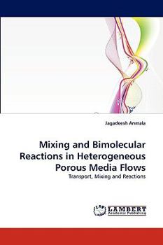 Paperback Mixing and Bimolecular Reactions in Heterogeneous Porous Media Flows Book