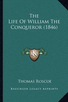 The life of William the Conqueror