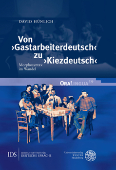 Hardcover Von 'Gastarbeiterdeutsch' Zu 'Kiezdeutsch': Morphosyntax Im Wandel [German] Book